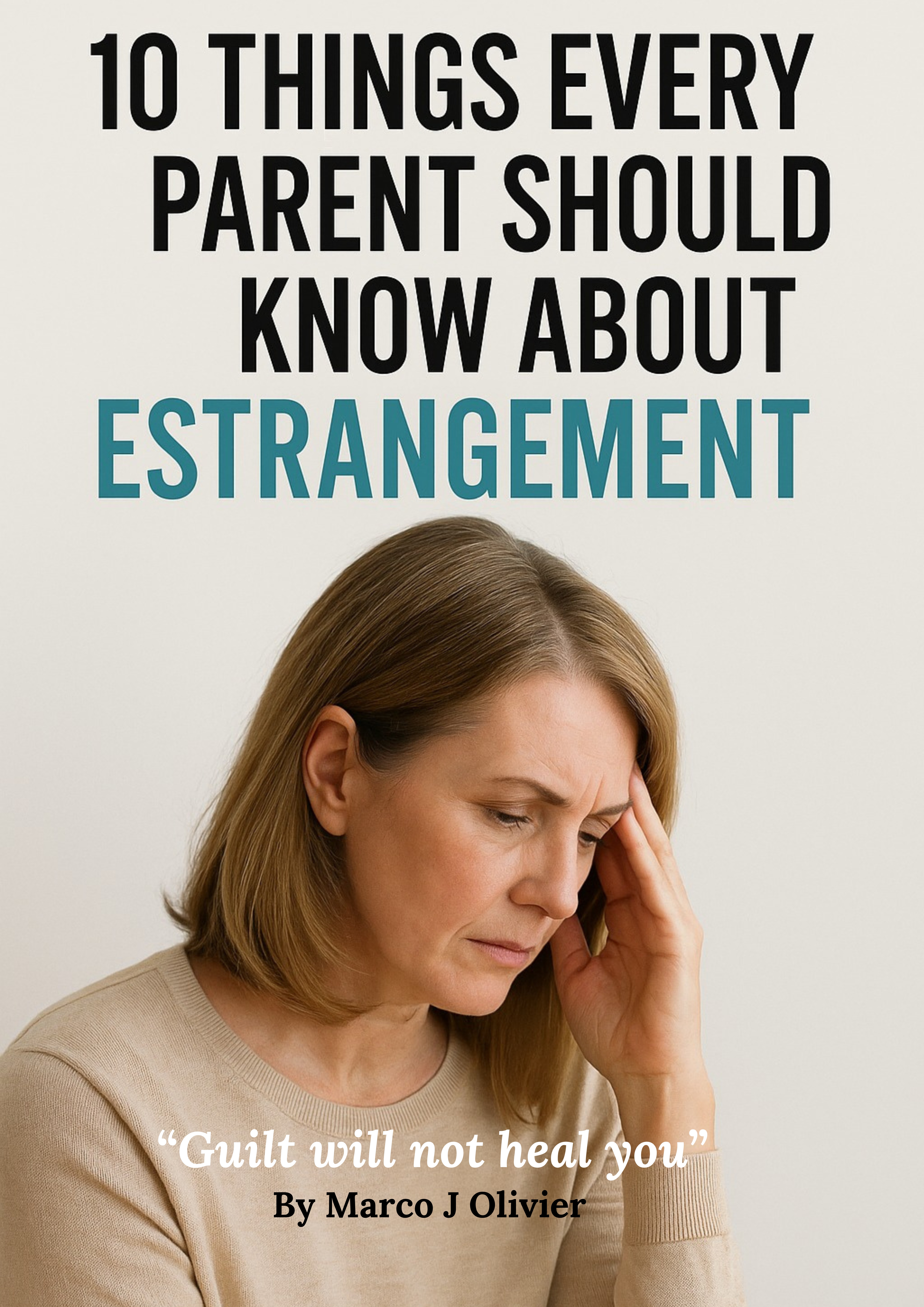 10 Things Every Parent Should Know About Estrangement